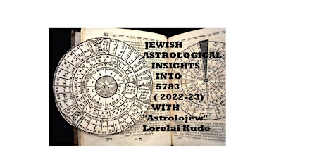 Jewish Astrological Insights into 5783  With “Astrolojew” Lorelai Kude