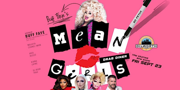 Buff Faye's "MEAN GIRLS" Drag Diner: VOTED #1 Food, Fun & Drag