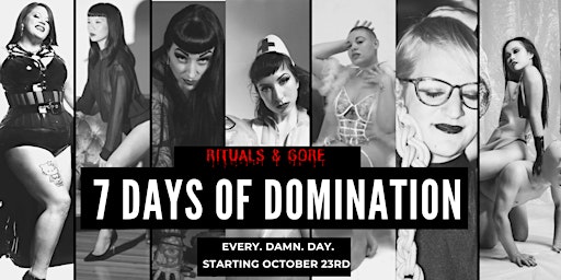 7 Days of Domination - Rituals & Gore