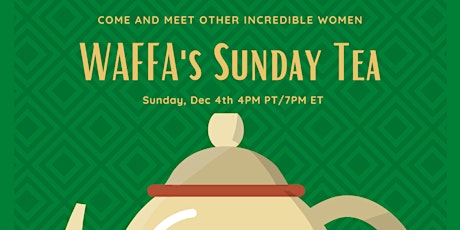 WAFFA's Sunday Tea for December