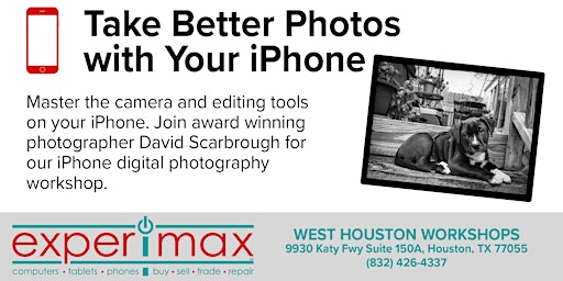 Take Better Photos With Your iPhone Free Workshop - Experimax West Houston