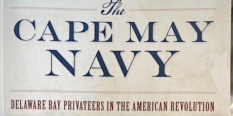 Image principale de U-Twp. Historical Society Sept 13th Program “The Cape May Navy”