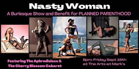 Nasty Woman - A Burlesque Show & Benefit for Planned Parenthood