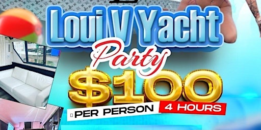 Loui V Yacht Party $100