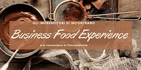 Immagine principale di Business Food Experience - Imprenditori si incontrano in cioccolateria 