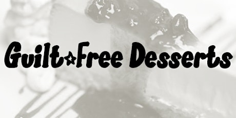 Healthy Cooking Series: Guilt-Free Desserts primary image