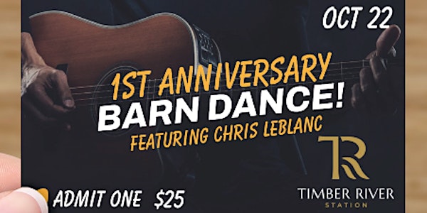 Timber River Station - 1st Anniversary Barn Dance, featuring Chris LeBlanc!