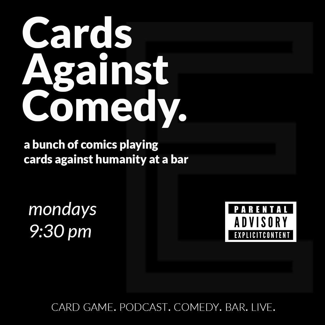 Cards Against Comedy.