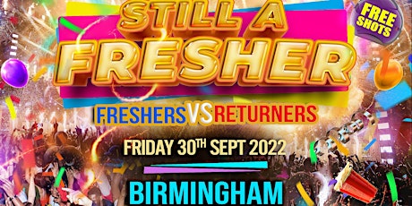 STILL A FRESHER -  THE OFFICIAL FRESHERS VS RETURNERS PARTY!