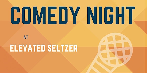 Comedy Night at Elevated Seltzer
