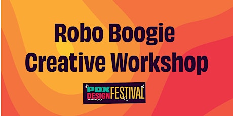 PDXDF: Robo Boogie Creative Workshop