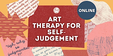 Primaire afbeelding van WHY SO JUDGEMENTAL?!  Art Therapy for Self-Judgement workshop