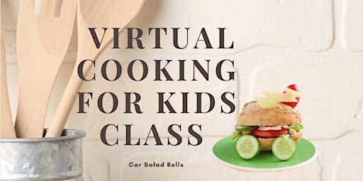 Kids Cooking Class - Car Salad Rolls