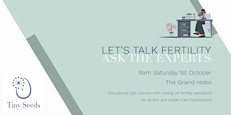 Ask the Experts - Let's Talk Fertility - Q&A Session for GPs and HCPs