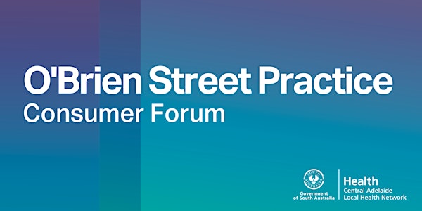 O’Brien Street Practice Consumer Forum