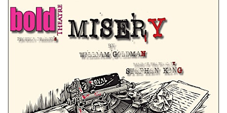 Misery:  by William Goldman based on the novel by Stephen King