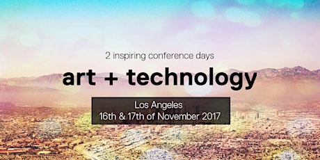 Technarte Los Angeles 2017. International Conference on Art and Technology.