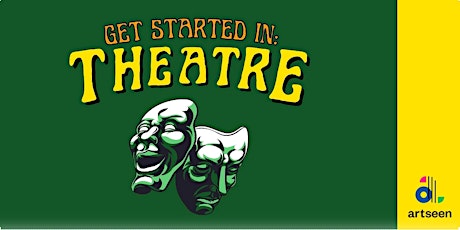 Get Started In: Theatre (Fundamentals of Acting) | artseen