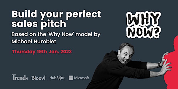 Build your perfect pitch - based on the Why Now model by Michael Humblet