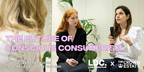 'The Future of Conscious Consumerism'; A Panel Discussion and Q+A.