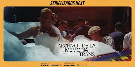 SERIELIZADOS NEXT: ARCHIVO DE LA MEMORIA TRANS