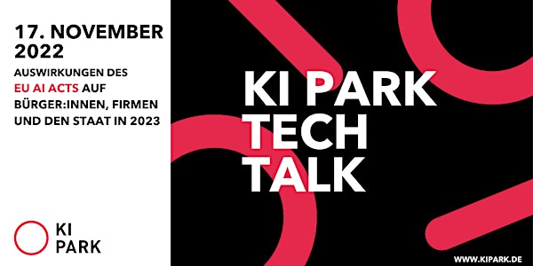 KI Park Tech Talk : Auswirkungen des EU AI Acts auf Bürger, Firmen, Staat
