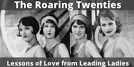 The Roaring Twenties: Lessons of Love from Leading Ladies