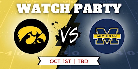 Iowa Hawkeyes vs Michigan - College Watch Party (Saturday) Time is TBD