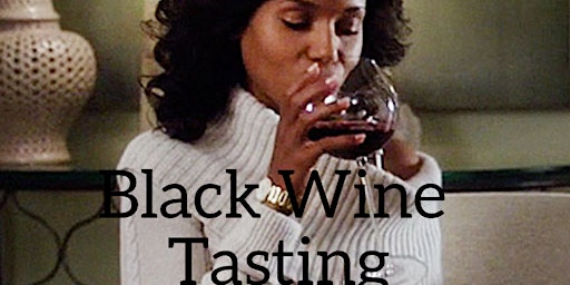 Black Wine Tasting (Wines crafted by people of color)