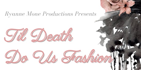 "Til Death Do Us Fashion" Fashion Show