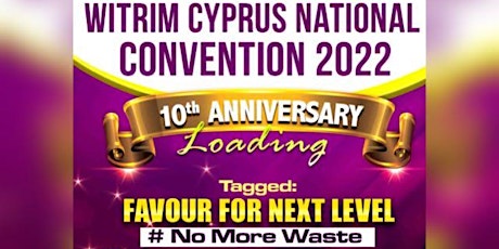 WITRIM CYPRUS NATIONAL CONVENTION & 10 th YEAR'S ANNIVERSARY