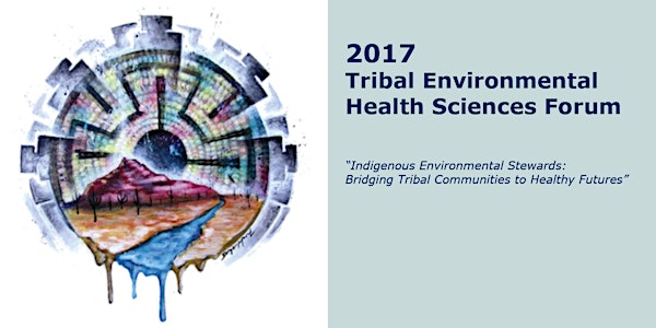 2017 Tribal Environmental Health Sciences Forum