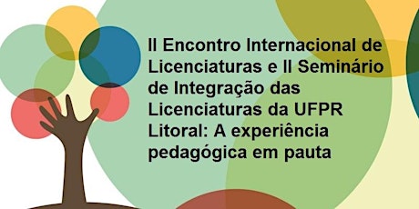 Imagem principal do evento II Encontro Internacional de Licenciaturas e II Seminário de Integração das Licenciaturas da UFPR Litoral: A experiência pedagógica em pauta