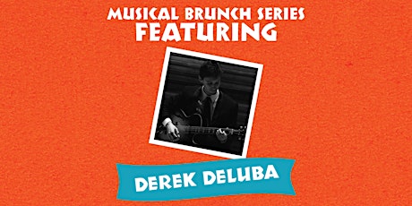 Musical Brunch Featuring DEREK DELUBA (FREE)