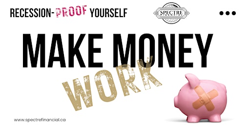 Make Money Work: Recession-Proof Yourself