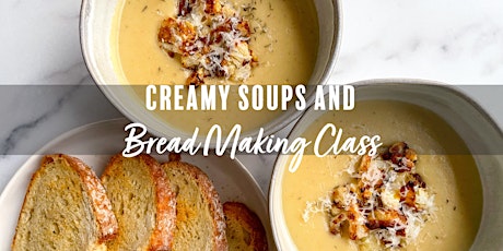 Creamy Soups and Bread Making Class
