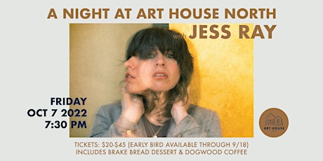 A Night at Art House North with JESS RAY