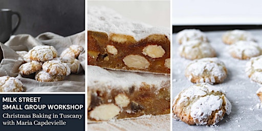 Small Group Workshop: Christmas Baking in Tuscany with Maria Capdevielle