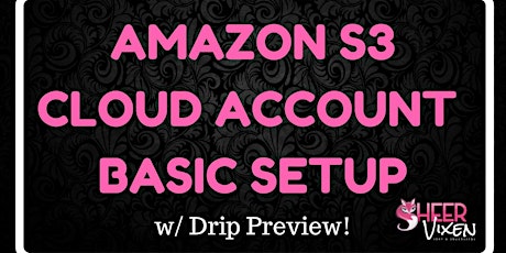 Online Course Pre-Launch! Amazon S3 Basic Account Setup w/Drip Email Automation Preview  primary image