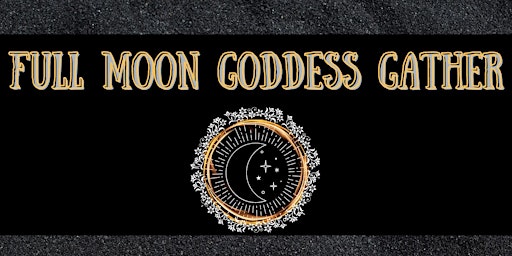 Full Moon Goddess Gather