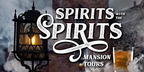 Spirits with the Spirits Mansion Tours