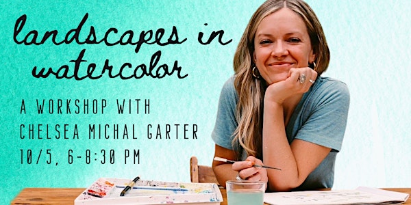 Landscapes in Watercolor - a workshop with artist Chelsea Michal Garter