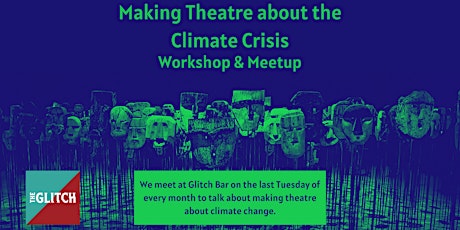 Making Theatre about the Climate Crisis - Monthly Meetup