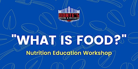 “What Is Food?” Nutrition Education Workshop