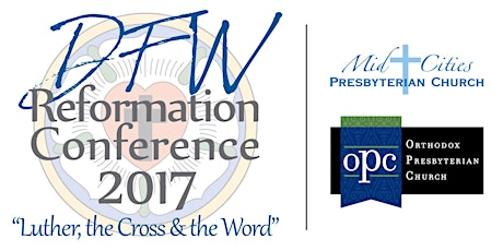 Luther, the Cross and the Word | DFW Reformation Conference 2017 primary image