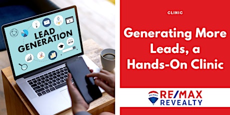 Generating More Leads, a Hands-On Clinic (A RE/MAX Revealty Exclusive)