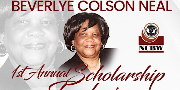 BEVERLYE COLSON NEAL 1st Annual Scholarship Fundraiser