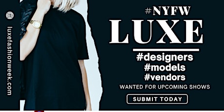 #LUXE Models Wanted #Fashion Week