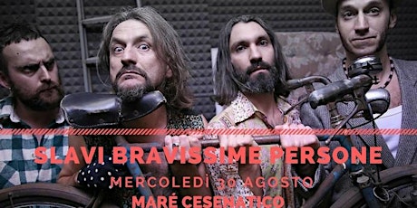 Immagine principale di Slavi Bravissime Persone • live Maré Cesenatico merc.30/8 