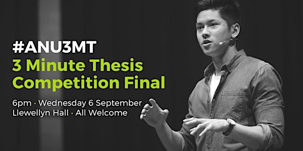 ON TODAY: #ANU3MT 3 MINUTE THESIS COMPETITION FINAL 2017